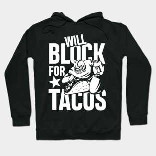 Will Block For Tacos - Football  Lineman Hoodie